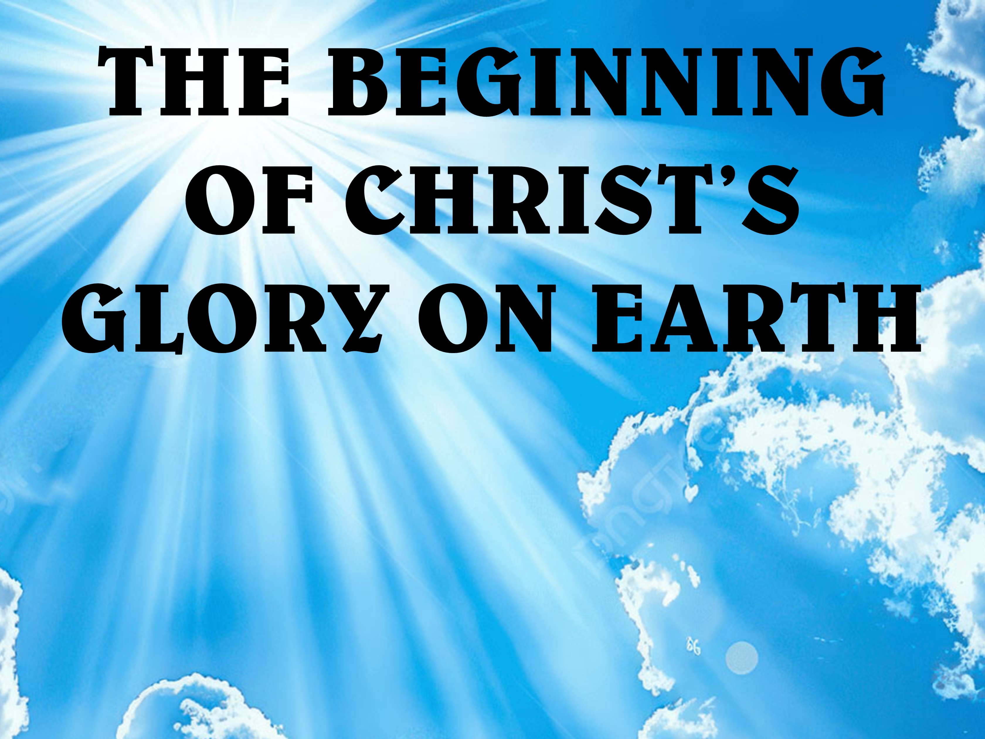 The Beginning of Christ's Glory on Earth