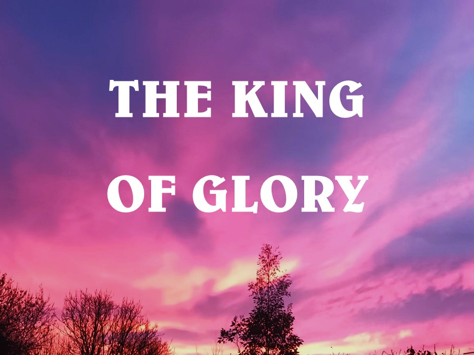 The King of Glory