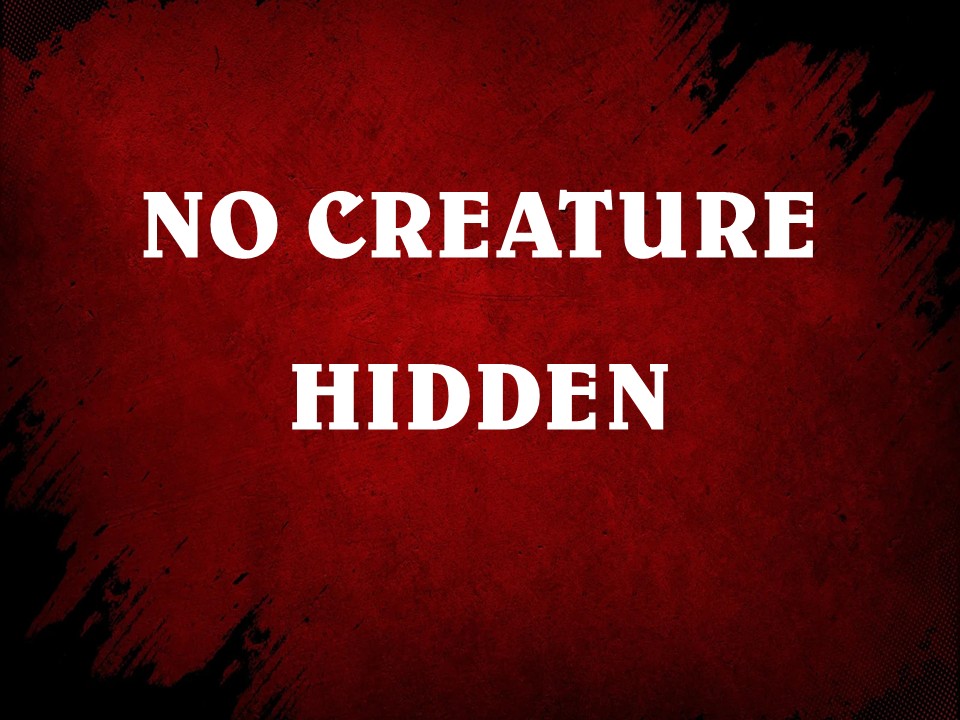 No Creature Hidden